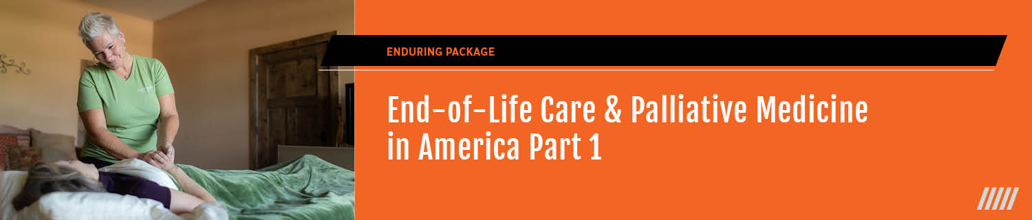 End-of-Life Care & Palliative Medicine in America Part One: The Basics Banner